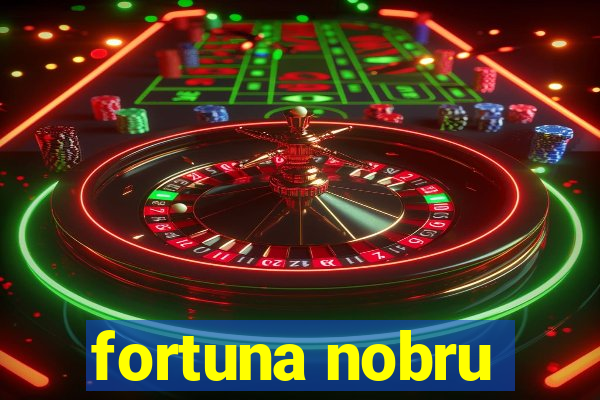 fortuna nobru